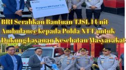 BRI Serahkan Ambulance TJSL ke Polda NTT, Perkuat Layanan Kesehatan dan Respons Darurat bagi Masyarakat